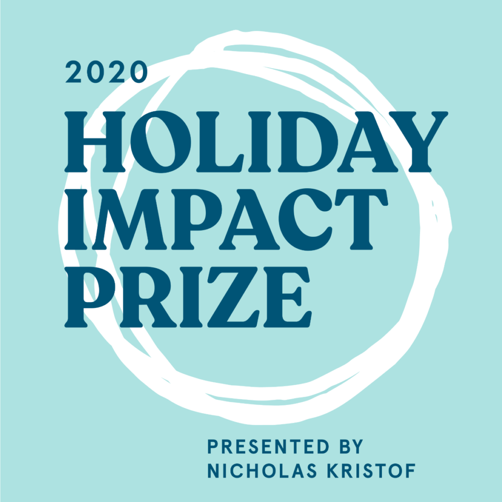 Text “2020 Holiday Impact Prize, Presented By Nicholas Kristoff” on a blue green background