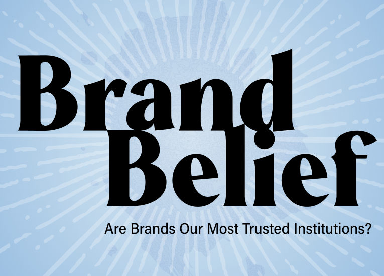 Are Brands The Last Trusted Institutions?